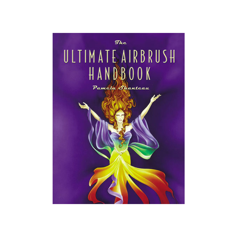 The Ultimate Airbrush Handbook by Pamela Shanteau Anest IwataMedea, Inc.